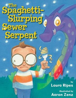 The Spaghetti-Slurping Sewer Serpent by Ripes, Laura