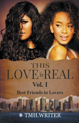 This Love Is Real Vol. I by Tmhwriter