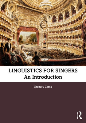 Linguistics for Singers: An Introduction by Camp, Gregory