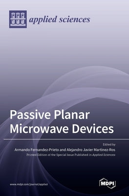 Passive Planar Microwave Devices by Fernandez-Prieto, Armando