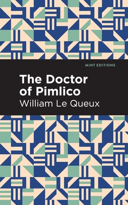 The Doctor of Pimlico by Le Queux, William