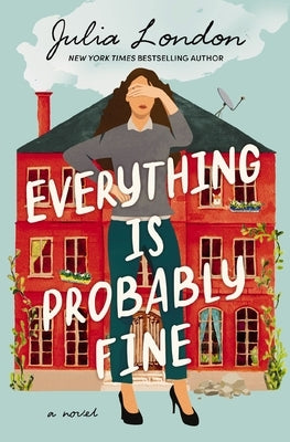 Everything Is Probably Fine by London, Julia