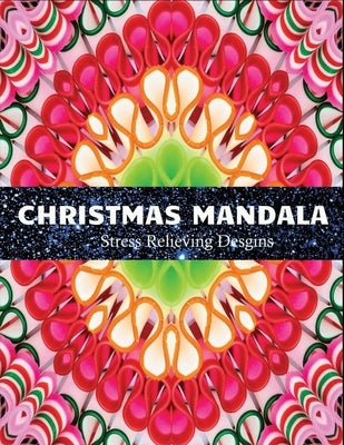 Christmas Mandala stress relieving designs: An adult coloring book: 100 christmas mandala coloring page by Gefinix, Dasanix