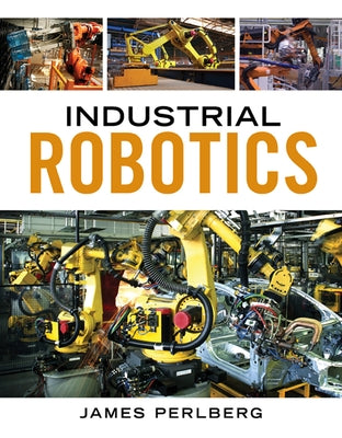 Industrial Robotics by Dinwiddie, Keith