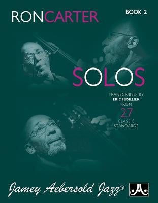 Ron Carter Solos, Bk 2: Transcribed by Eric Fusillier from 27 Classic Standards by Carter, Ron