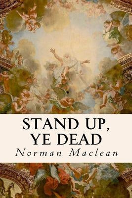 Stand Up, Ye Dead by MacLean, Norman