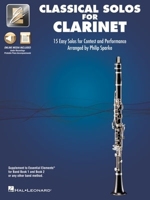 Essential Elements Classical Solos for Clarinet: 15 Easy Solos for Contest & Performance with Online Audio & Printable Piano Accompaniments by 