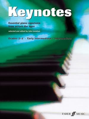 Keynotes: Grades 2-3, Early Intermediate-Intermediate: Essential Piano Repertoire from Across the Ages by Lehenan, John