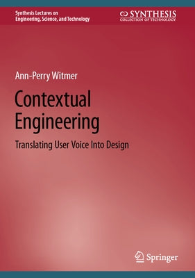 Contextual Engineering: Translating User Voice Into Design by Witmer, Ann-Perry