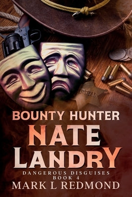 Bounty Hunter Nate Landry: Dangerous Disguises by Redmond, Mark L.