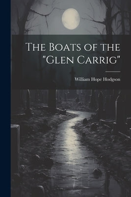 The Boats of the "Glen Carrig" by Hodgson, William Hope