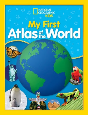 National Geographic Kids My First Atlas of the World: A Child's First Picture Atlas by National Geographic Kids