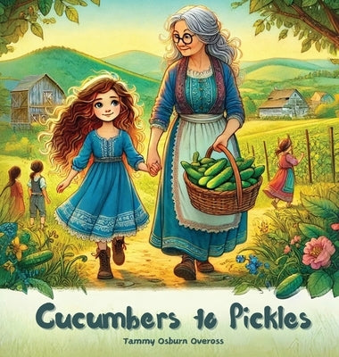 Cucumbers to Pickles by Oveross, Tammy Osburn