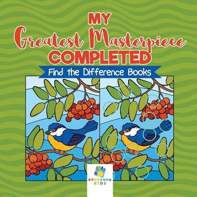 My Greatest Masterpiece Completed Find the Difference Books by Educando Kids