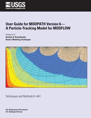 User Guide for MODPATH Version 6-A Particle-Tracking Model for MODFLOW by Pollock, David W.