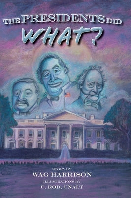 The Presidents Did What? by Harrison, Wag