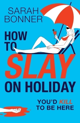 How to Slay on Holiday by Bonner, Sarah