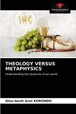 Theology Versus Metaphysics by Korondo, Dieu-Benit Axel