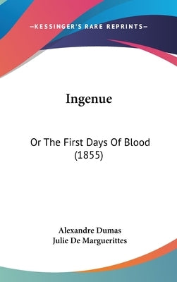 Ingenue: Or The First Days Of Blood (1855) by Dumas, Alexandre