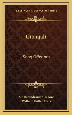 Gitanjali: Song Offerings by Tagore, Sir Rabindranath