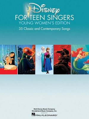 Disney for Teen Singers - Young Women's Edition: Classic and Contemporary Songs Especially Suitable for Teens by Hal Leonard Corp