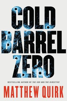 Cold Barrel Zero by Quirk, Matthew