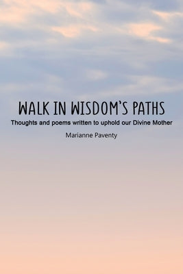 Walk in Wisdom's Paths by Paventy, Marianne