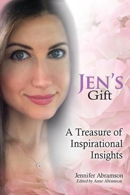 Jen's Gift: A Treasure of Inspirational Insights by Abramson, Jennifer