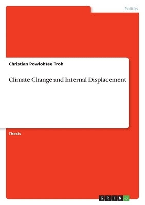 Climate Change and Internal Displacement by Troh, Christian Powlohtee