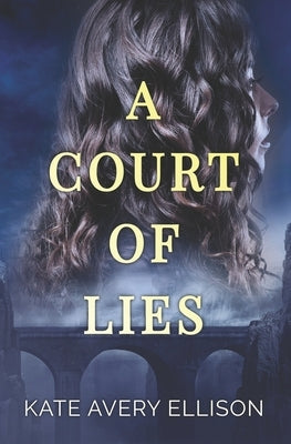 A Court of Lies by Ellison, Kate Avery