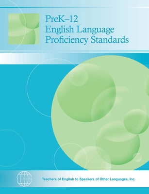 Prek-12 English Language Proficiency Standards by Tesol International Association