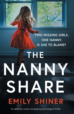 The Nanny Share: An addictive, twisty and gripping psychological thriller by Shiner, Emily