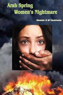 Arab Spring Women's Nightmare by Tankiwala, Shabbir