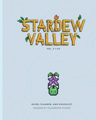 1.6v Stardew Valley Gaming Guide, Planner, and Checklist: Softcover Edition by Studios, Yellowroom