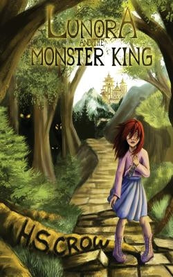 Lunora and the Monster King by Crow, H. S.