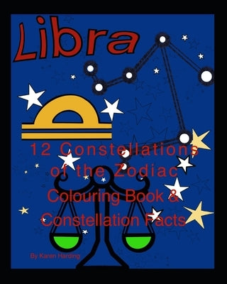 12 Constellations of The Zodiac: Colouring Book & Constellation Facts by Harding, Karen