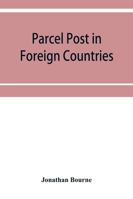 Parcel post in foreign countries by Bourne, Jonathan