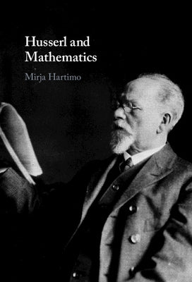 Husserl and Mathematics by Hartimo, Mirja