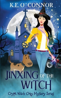 Jinxing of the Witch by O'Connor, K. E.