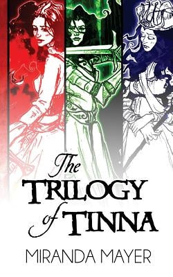 The Trilogy of Tinna: 10th Anniversary Trilogy Edition by Mayer, Miranda