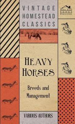 Heavy Horses - Breeds and Management by Various