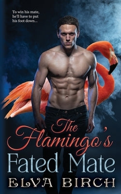 The Flamingo's Fated Mate by Birch, Elva