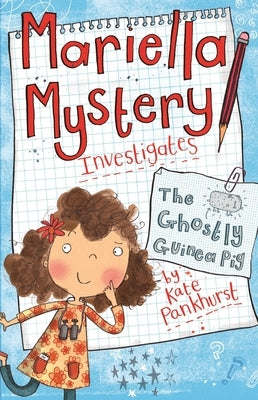 Mariella Mystery Investigates the Ghostly Guinea Pig by Pankhurst, Kate