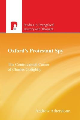 Oxford's Protestant Spy by Atherstone, Andrew