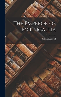 The Emperor of Portugallia by Lagerlöf, Selma