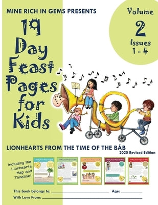 19 Day Feast Pages for Kids Volume 2 / Book 1: Early Bahá'í History - Lionhearts from the Time of the Báb (Issues 1 - 4) by Mine Rich in Gems