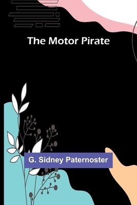 The Motor Pirate by Paternoster, G. Sidney