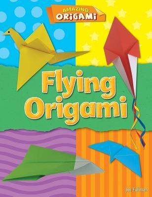 Flying Origami by Fullman, Joe