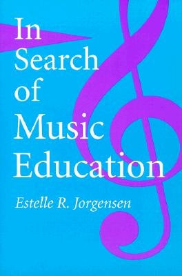 In Search of Music Education by Jorgensen, Estelle R.