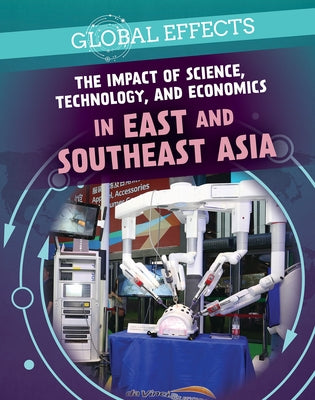 The Impact of Science, Technology, and Economics in East and Southeast Asia by Brown, Holly